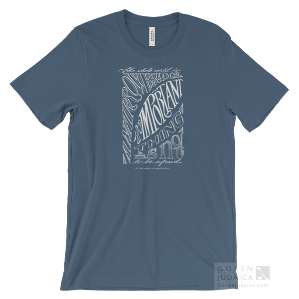 "The whole world is a narrow bridge" T-SHIRT