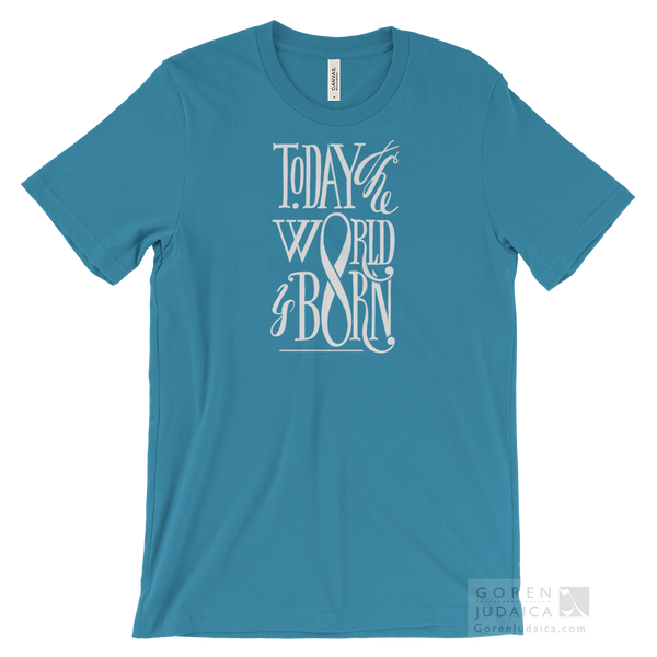 "Today the world is born" T-SHIRT