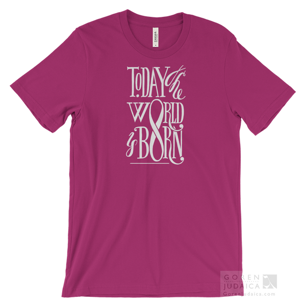 "Today the world is born" T-SHIRT