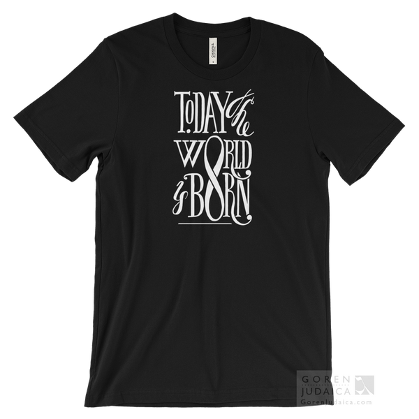 "Today the world is born" T-SHIRT
