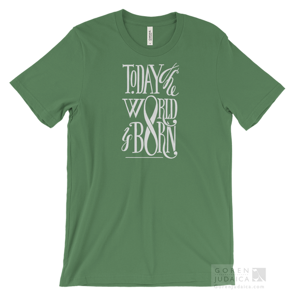 "Today the world is born" T-SHIRT
